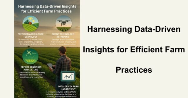 Harnessing Data-Driven Insights for Efficient Farm Practices