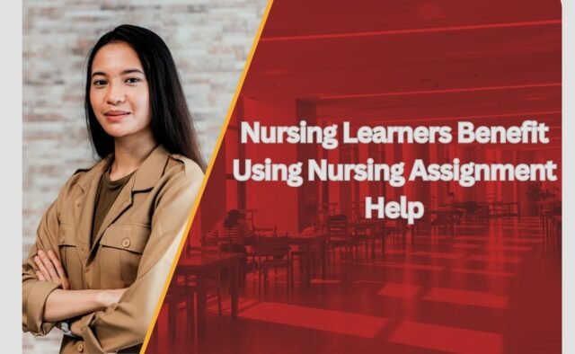 Nursing Learners Benefit Using best Nursing Assignment Help