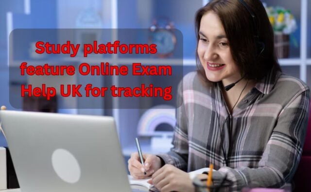 Study platforms feature Online Exam Help UK for tracking