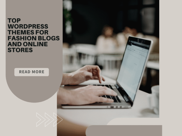 Top WordPress Themes for Fashion Blogs and Online Stores